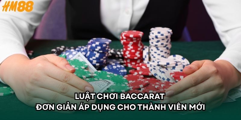 Luật Chơi Baccarat Đơn Giản Áp Dụng Cho Thành Viên Mới