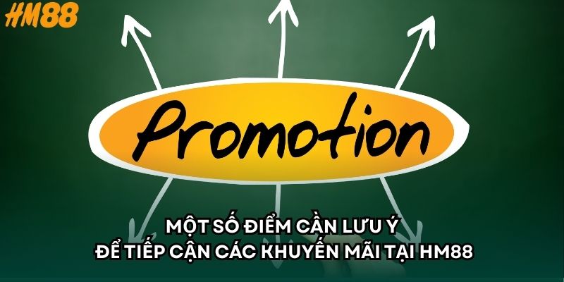 Một số điểm cần lưu ý để tiếp cận các khuyến mãi tại HM88