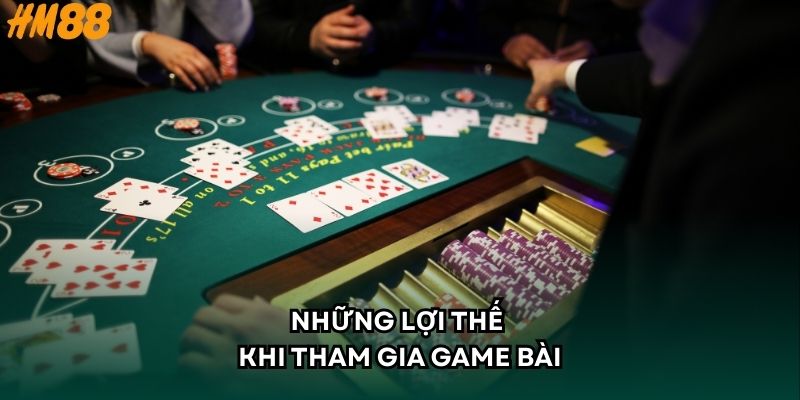 Những lợi thế khi tham gia game bài
