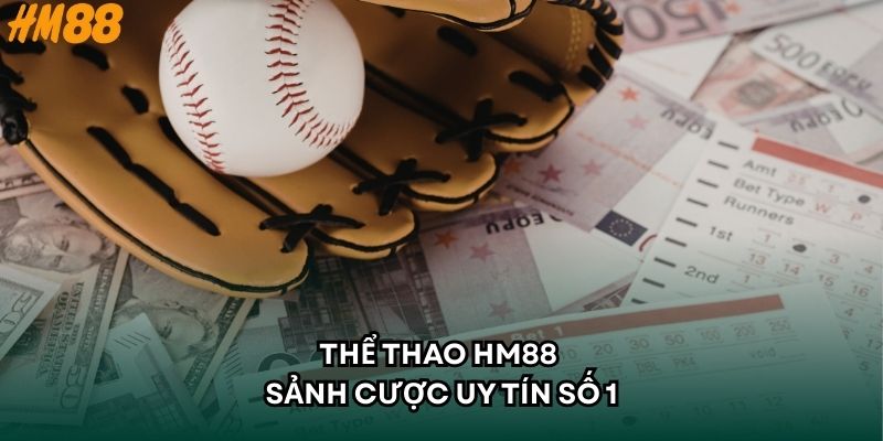 Thể thao HM88 - Sảnh cược uy tín số 1